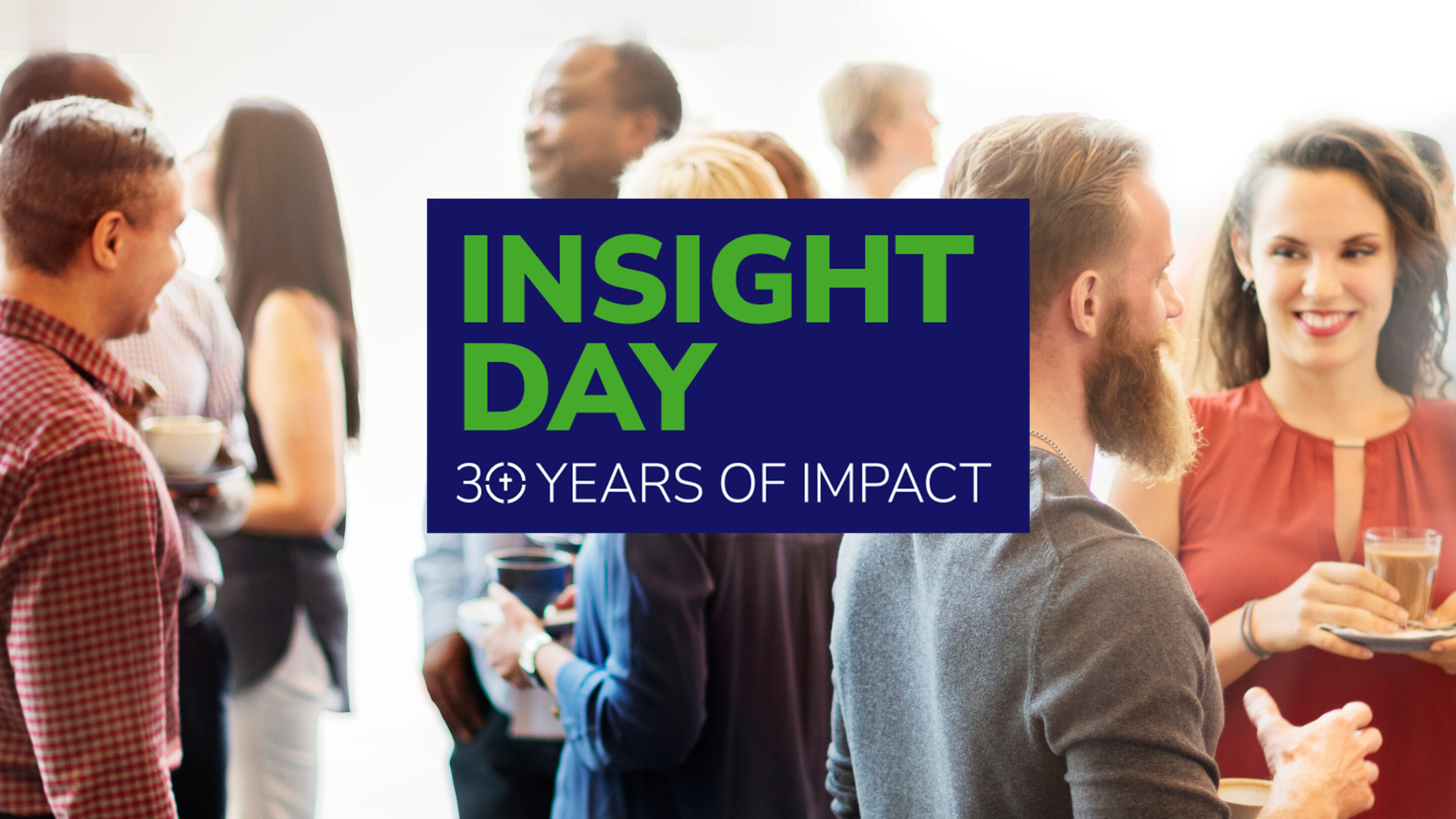 A photo of a group of people gathered together talking, and overlay text that reads 'Insight Day: 30 Years of Impact'