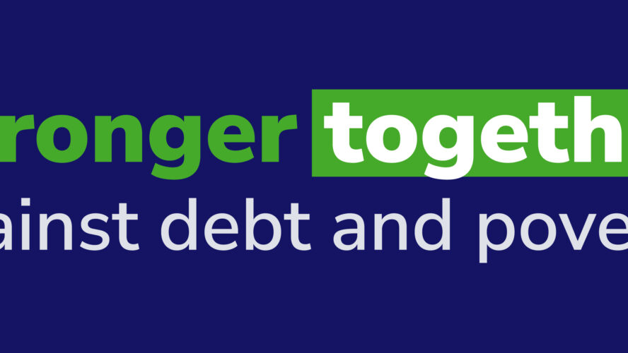 A navy blue background with green text that reads 'stronger together' and white text that reads 'against debt and poverty'